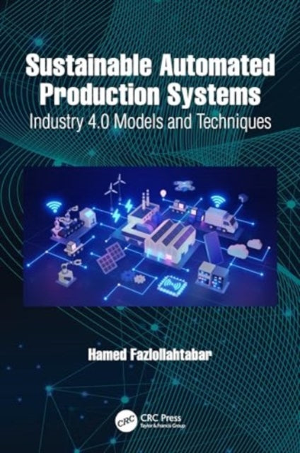 Sustainable Automated Production Systems: Industry 4.0 Models and Techniques