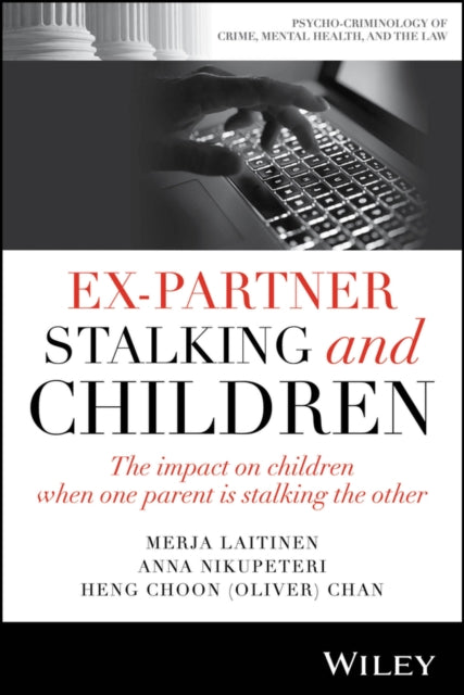 Ex-Partner Stalking and Children: The Impact on Children When One Parent is Stalking the Other