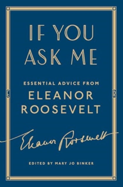 If You Ask Me: Essential Advice from Eleanor Roosevelt