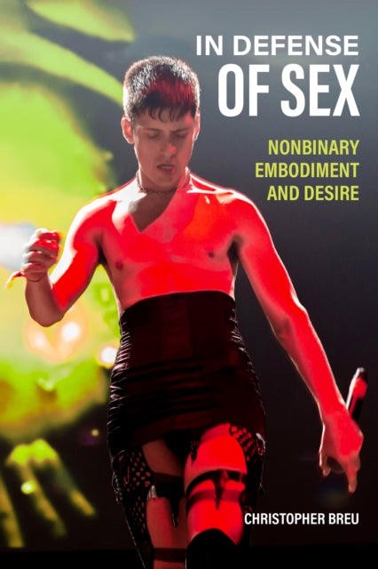 In Defense of Sex: Nonbinary Embodiment and Desire