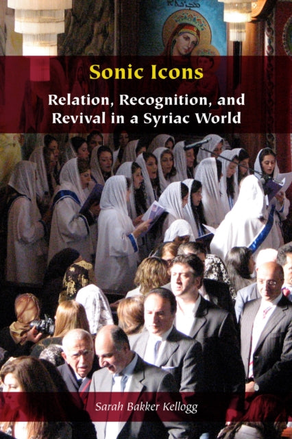 Sonic Icons: Relation, Recognition, and Revival in a Syriac World