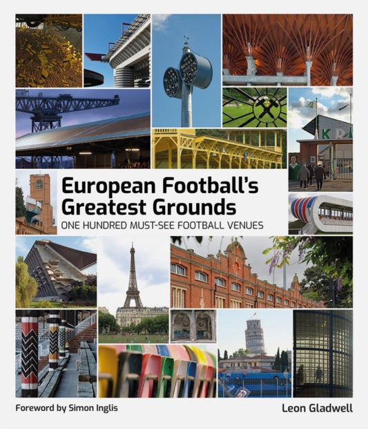 European Football's Greatest Grounds: One Hundred Must-See Football Venues