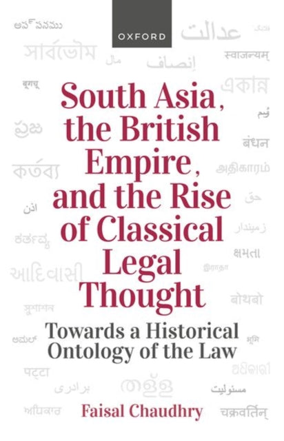 South Asia, the British Empire, and the Rise of Classical Legal Thought: Toward a Historical Ontology of the Law