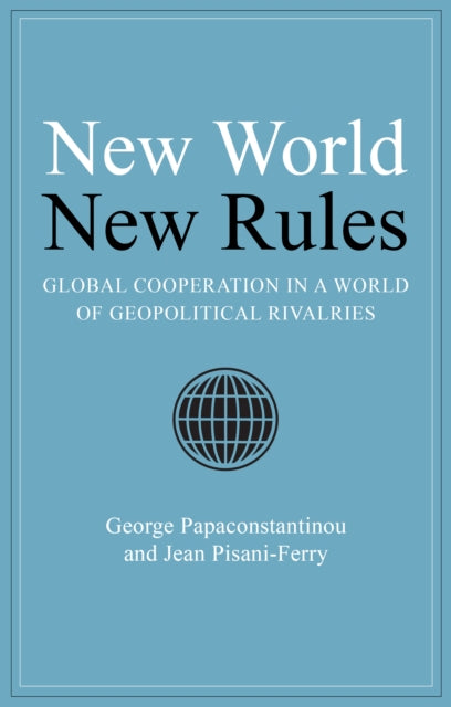 New World New Rules: Global Cooperation in a World of Geopolitical Rivalries