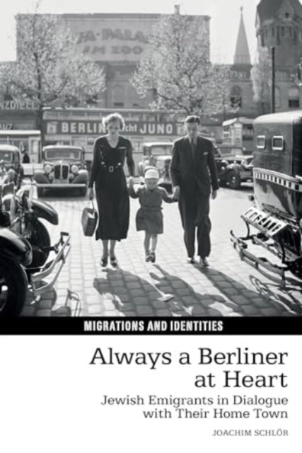 Always a Berliner at Heart: Jewish Emigrants in Dialogue with Their Home Town