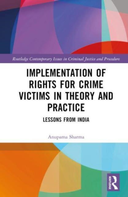 Implementation of Rights for Crime Victims in Theory and Practice: Lessons from India