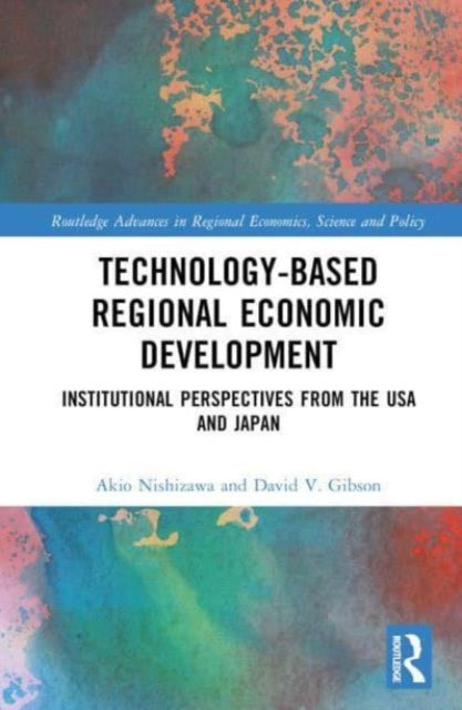 Technology-Based Regional Economic Development: Institutional Perspectives from the United States and Japan