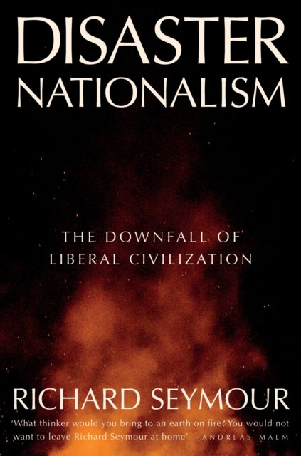 Disaster Nationalism: The Downfall of Liberal Civilization