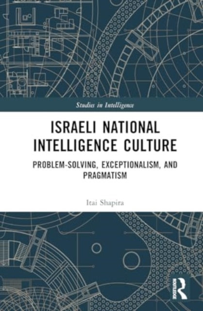 Israeli National Intelligence Culture: Problem-Solving, Exceptionalism, and Pragmatism