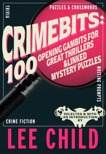 CrimeBits: 100 Opening Gambits for Great Thrillers: Judged and Introduced by Lee Child and Luca Veste