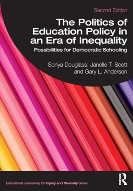 The Politics of Education Policy in an Era of Inequality: Possibilities for Democratic Schooling