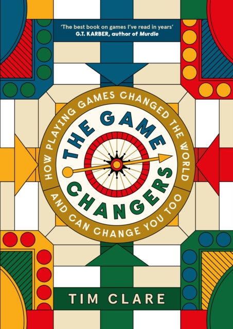 The Game Changers: How Playing Games Changed the World and Can Change You Too