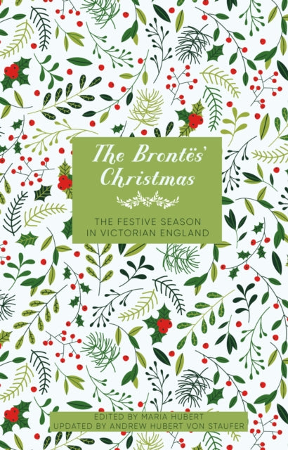 The Brontes' Christmas: The Festive Season in Victorian England