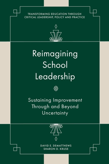 Reimagining School Leadership: Sustaining Improvement Through and Beyond Uncertainty