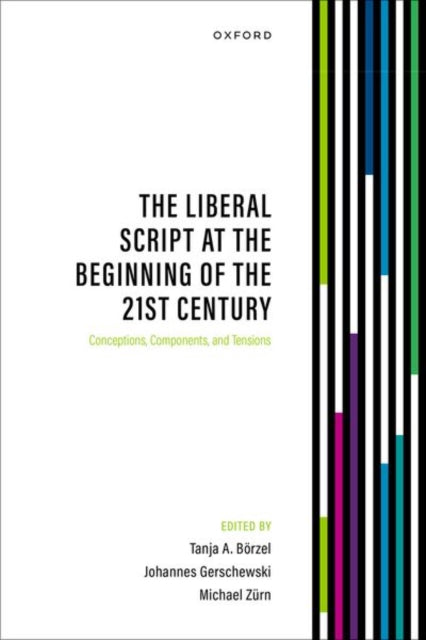 The Liberal Script at the Beginning of the 21st Century: Conceptions, Components, and Tensions