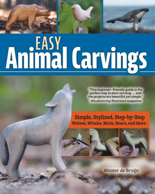 Easy Animal Carvings: Simple, Stylized, Step-by-Step Wolves, Whales, Birds, Bears, and More