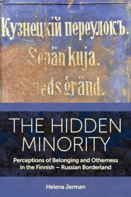 The Hidden Minority: Perceptions of Belonging and Otherness in the Finnish – Russian Borderland