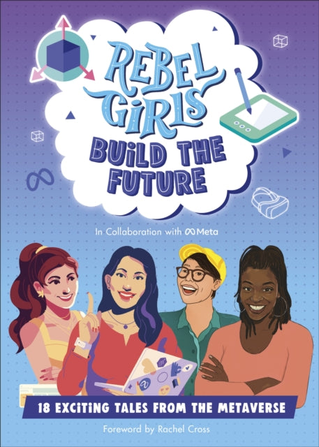 Rebel Girls Build the Future: Terrific Tales From The Metaverse