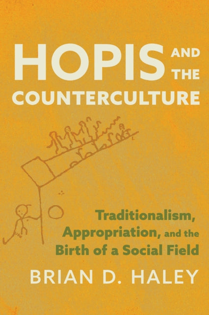 Hopis and the Counterculture: Traditionalism, Appropriation, and the Birth of a Social Field