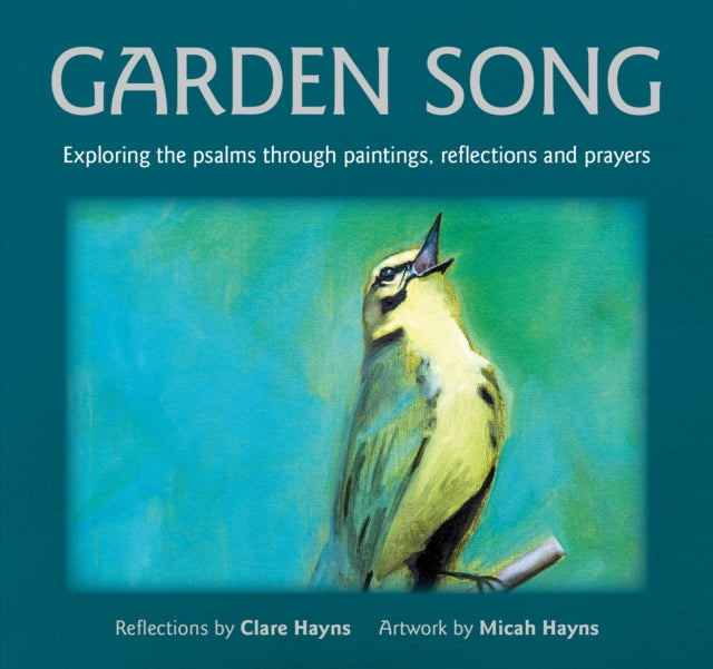 Garden Song: Exploring the psalms through paintings, reflections and prayers