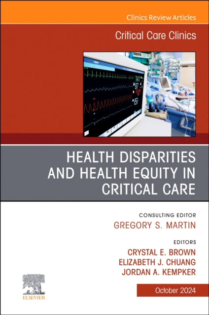 Disparities and Equity in Critical Care Medicine, An Issue of Critical Care Clinics