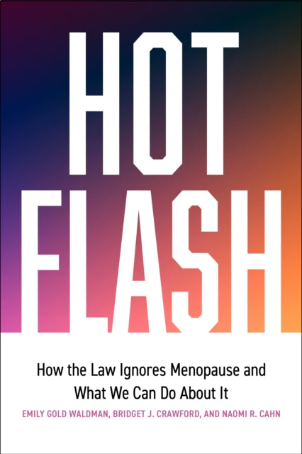 Hot Flash: How the Law Ignores Menopause and What We Can Do About It