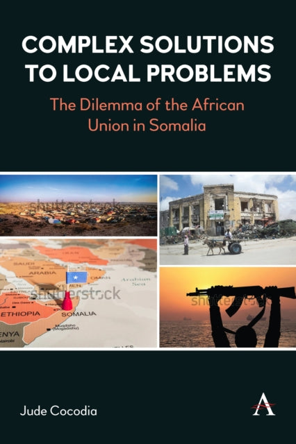 Complex Solutions to Local Problems: Constructed Narratives and External Intervention in Somalia’s Crisis