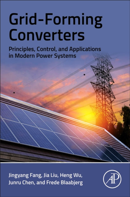 Grid-Forming Converters: Principles, Control, and Applications in Modern Power Systems