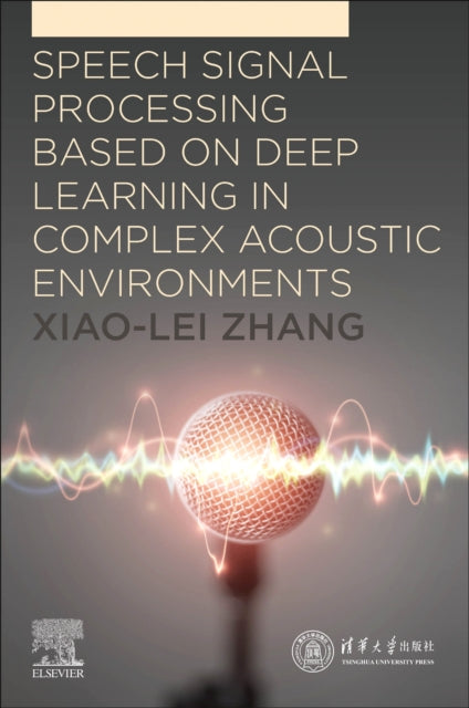 Speech Signal Processing Based on Deep Learning in Complex Acoustic  Environments