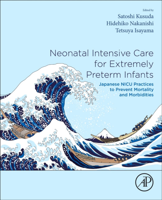 Neonatal Intensive Care for Extremely Preterm Infants: Japanese NICU Practices to Prevent Mortality and Morbidities