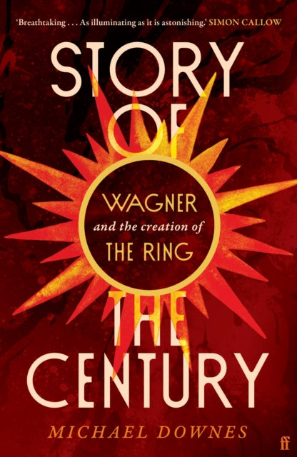 Story of the Century: Wagner and the creation of The Ring