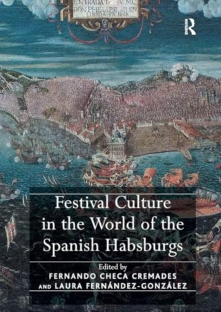 Festival Culture in the World of the Spanish Habsburgs