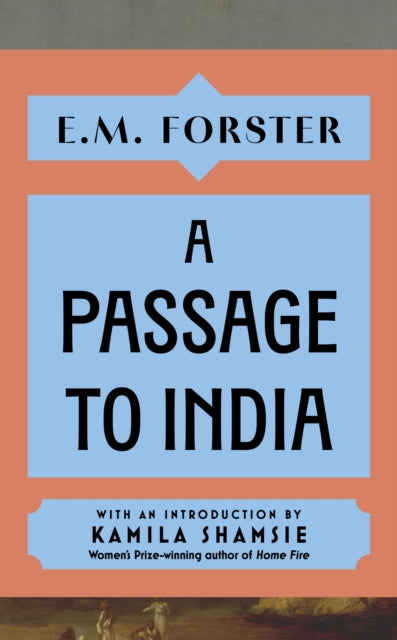 A Passage to India: With an introduction by Kamila Shamsie, Women's Prize-winning author of Home Fire