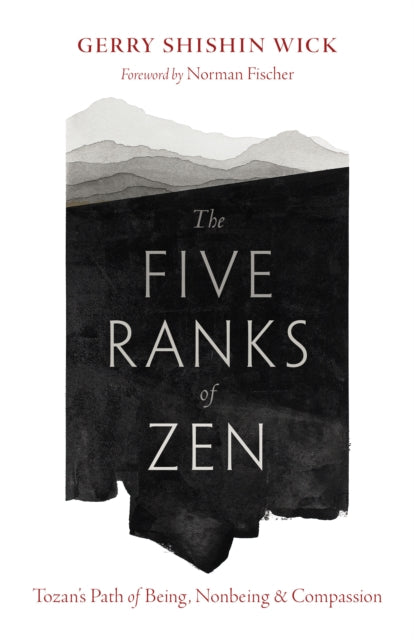 The Five Ranks of Zen: Tozan's Path of Being, Nonbeing, and Compassion