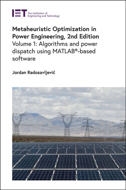 Metaheuristic Optimization in Power Engineering: Algorithms and power dispatch using MATLAB®-based software