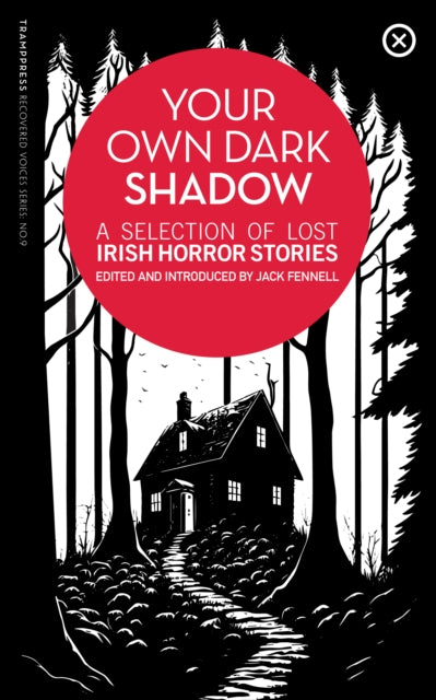 Your Own Dark Shadow: A Selection of Lost Irish Horror Stories