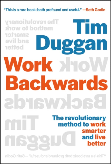 Work Backwards: The Revolutionary Method to Work Smarter and Live Better