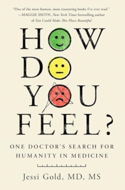 How Do You Feel?: One Doctor's Search for Humanity in Medicine