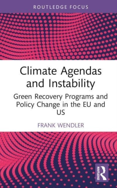 Climate Agendas and Instability: Green Recovery Programs and Policy Change in the EU and US