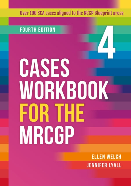 Cases Workbook for the MRCGP, fourth edition: Over 100 SCA cases aligned to the RCGP Blueprint areas