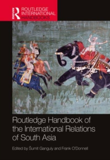 Routledge Handbook of the International Relations of South Asia