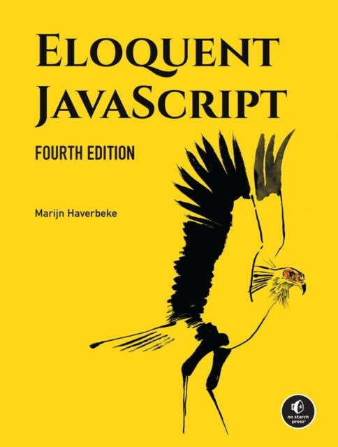 Eloquent JavaScript, 4th Edition: A Modern Introduction to Programming