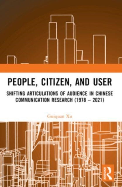 People, Citizen, and User: Shifting Articulations of Audience in Chinese Communication Research (1978 – 2021)