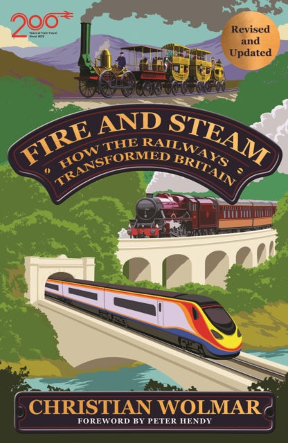 Fire and Steam: How the Railways Transformed Britain