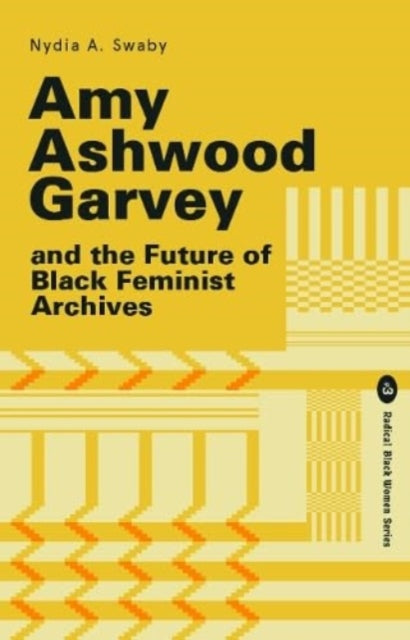 Amy Ashwood Garvey and the Future of Black Feminist Archives