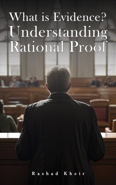 What is Evidence? Understanding Rational Proof