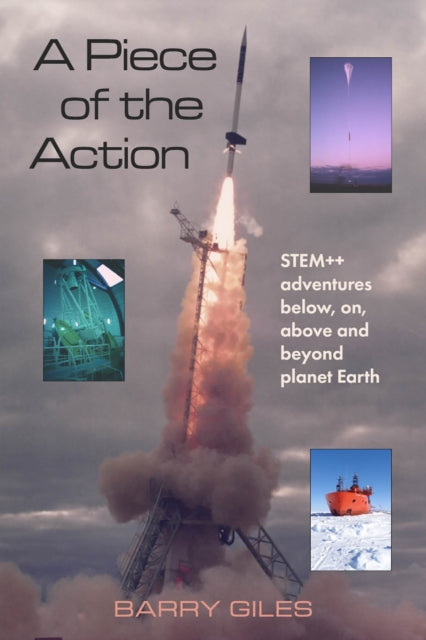 A Piece of the Action: STEM++ adventures below, on, above and beyond planet Earth