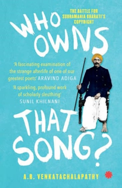 Who Owns That Song?: The Battle For Subramania Bharati's