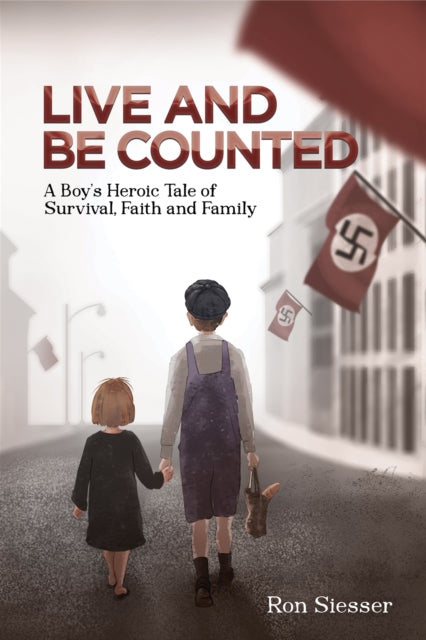 Live and Be Counted: A Boy’s Heroic Tale of Survival, Faith and Family