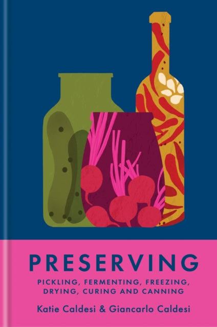 Preserving: Pickling, fermenting, freezing, drying, curing and canning